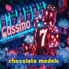 chocolate models